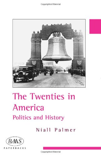 The Twenties in America: Politics and History (BAAS Paperbacks)