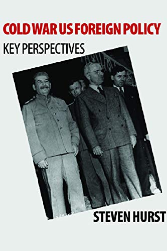 Cold War US Foreign Policy: Key Perspectives