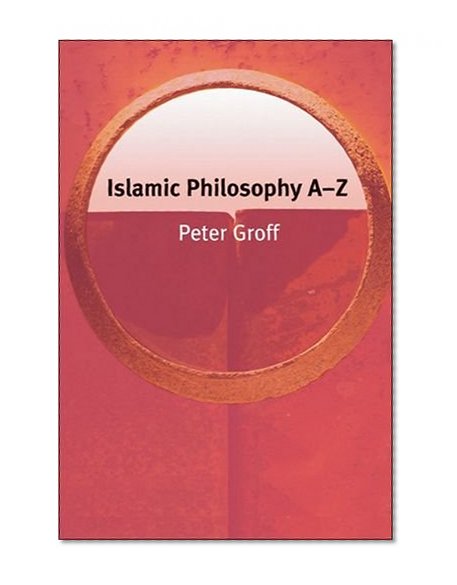 Islamic Philosophy A-Z (Philosophy A-Z EUP)