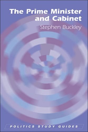 The Prime Minister and Cabinet (Politics Study Guides)