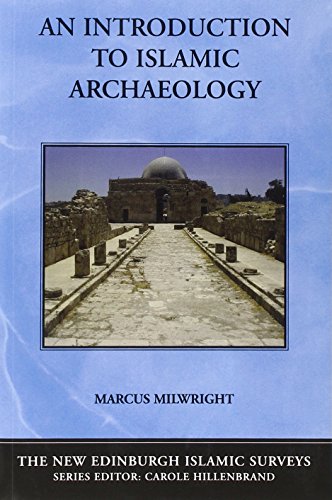 An Introduction to Islamic Archaeology (The New Edinburgh Islamic Surveys)