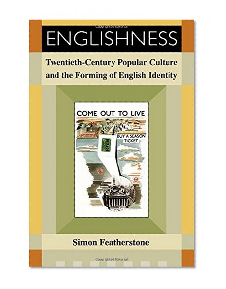 Englishness: Twentieth-Century Popular Culture and the Forming of English Identity