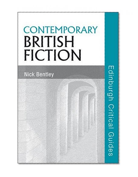 Contemporary British Fiction (Edinburgh Critical Guides to Literature)