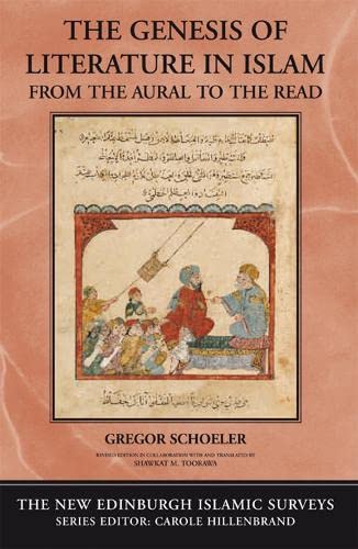 The Genesis of Literature in Islam: From the Aural to the Read (The New Edinburgh Islamic Surveys)
