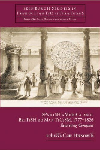 Book Cover British Romanticism and Spanish America, 1777-1826: Rewriting Conquest (Edinburgh Critical Studies in Transatlantic Literature)