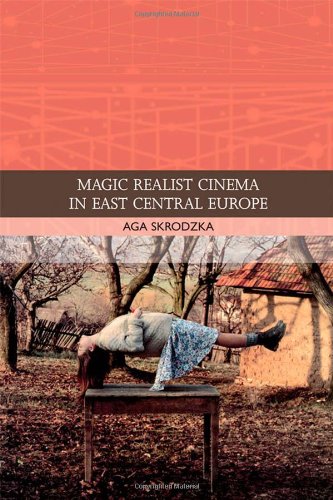 Magic Realist Cinema in East Central Europe (Traditions in World Cinema)