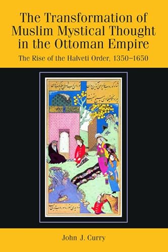 The Transformation of Muslim Mystical Thought in the Ottoman Empire: The Rise of the Halveti Order, 1350-1650