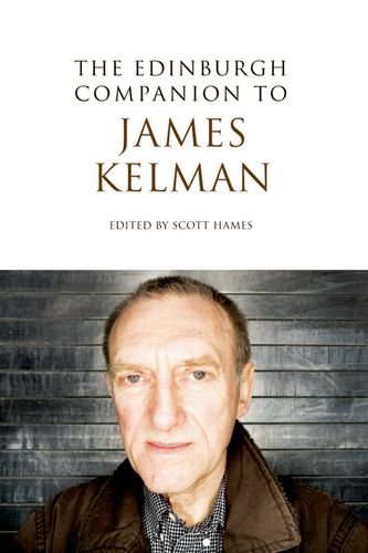 The Edinburgh Companion to James Kelman (Edinburgh Companions to Scottish Literature)