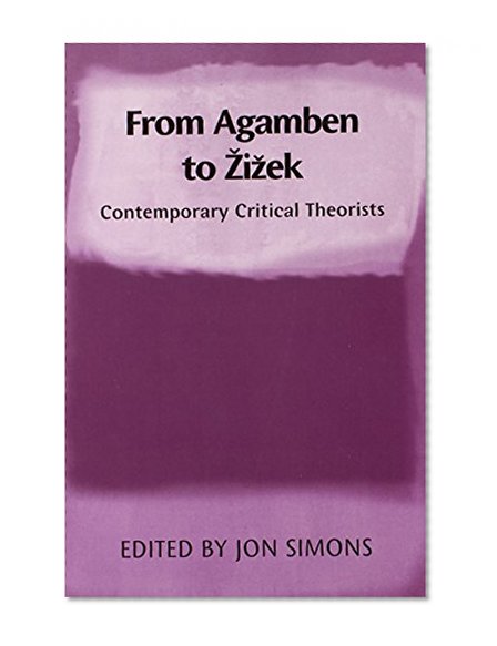 From Agamben to Zizek: Contemporary Critical Theorists