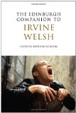 The Edinburgh Companion to Irvine Welsh (Edinburgh Companions to Scottish Literature)