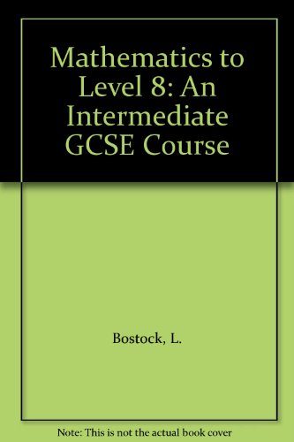 Mathematics to Level 8: An Intermediate GCSE Course