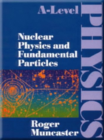 Book Cover Nuclear Physics and Fundamental Particles (A-Level Physics)
