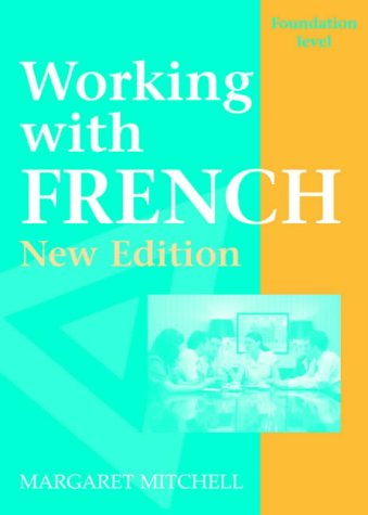 Working With French: Foundation Level, New Edition (French Edition)