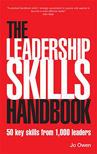 The Leadership Skills Handbook: 50 Key Skills from 1,000 Leaders