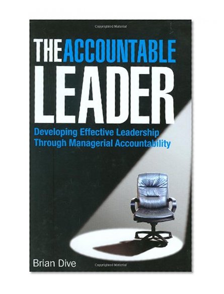 The Accountable Leader: Developing Effective Leadership Through Managerial Accountability