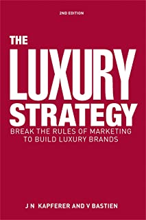 Book Cover The Luxury Strategy: Break the Rules of Marketing to Build Luxury Brands