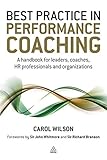 Best Practice in Performance Coaching: A Handbook for Leaders, Coaches, HR Professionals and Organizations