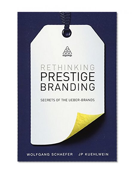 Book Cover Rethinking Prestige Branding: Secrets of the Ueber-Brands