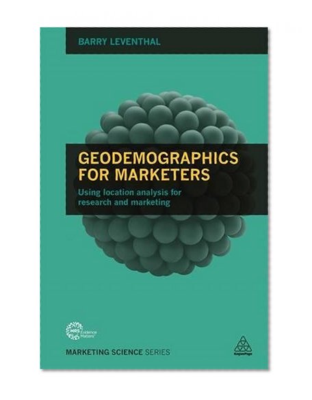 Book Cover Geodemographics for Marketers: Using Location Analysis for Research and Marketing (Marketing Science)