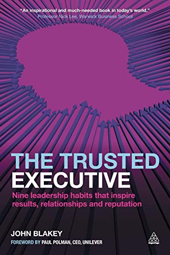 Book Cover The Trusted Executive: Nine Leadership Habits that Inspire Results, Relationships and Reputation