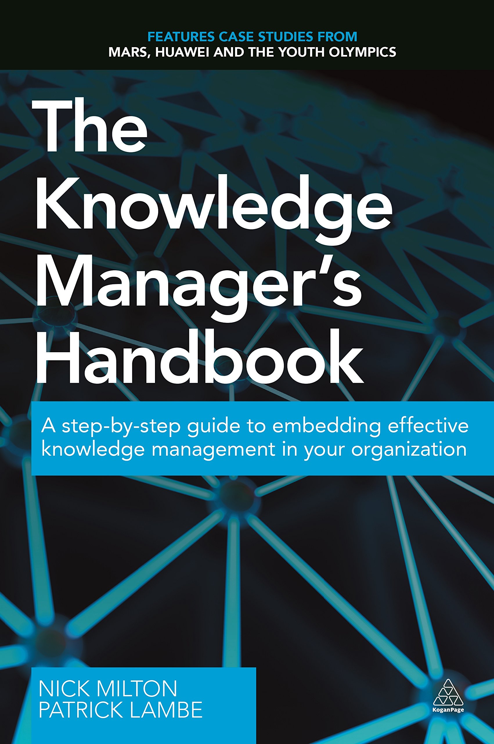 Book Cover The Knowledge Manager's Handbook: A Step-by-Step Guide to Embedding Effective Knowledge Management in your Organization
