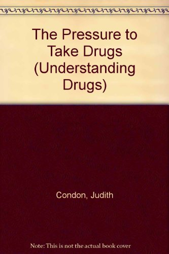 The Pressure to Take Drugs (Understanding Drugs)