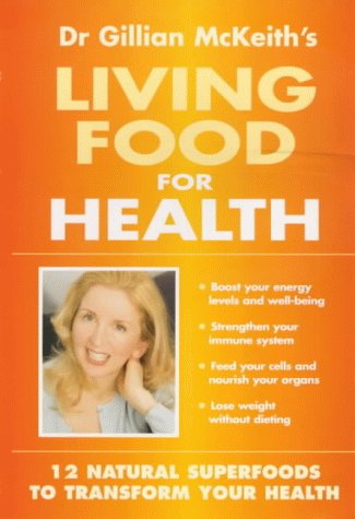 Book Cover Dr Gillian McKeith's Living Food for Health: 12 Natural Superfoods to Transform Your Health