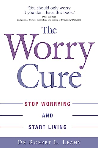 The Worry Cure: Stop Worrying and Start Living