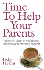 Time to Help Your Parents: A Practical Guide to Recognising Problems and Providing Support