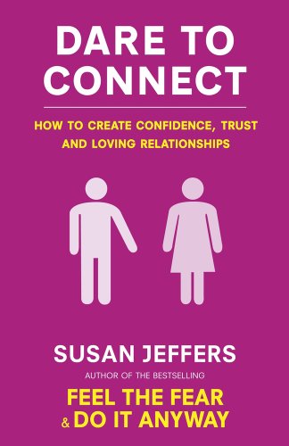 Book Cover Dare to Connect: How to Create Confidence, Trust and Loving Relationships