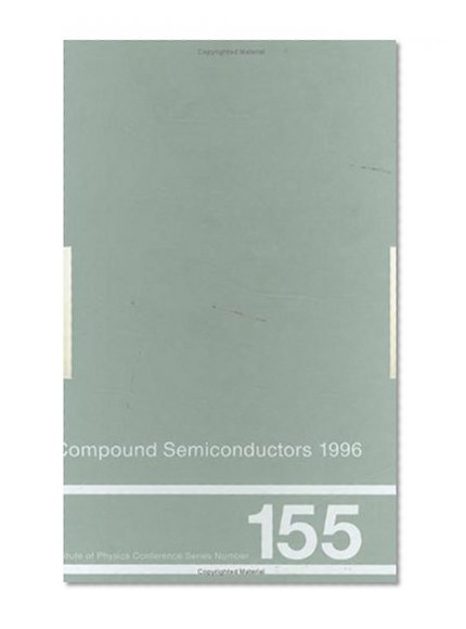 Compound Semiconductors 1996, Proceedings of the Twenty-Third INT  Symposium on Compound Semiconductors held in St Petersburg, Russia, 23-27 September 1996 (Institute of Physics Conference Series)