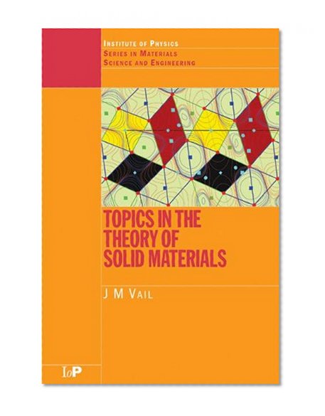 Topics in the Theory of Solid Materials (Series in Materials Science and Engineering)
