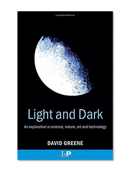 Light and Dark: An exploration in science, nature, art and technology