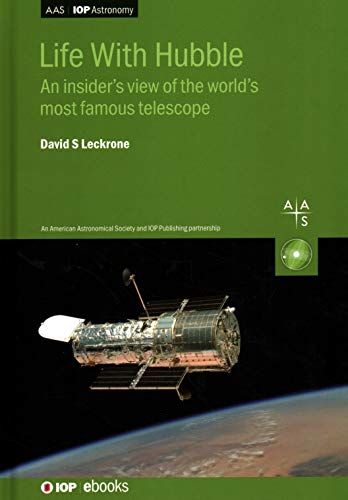 Life With Hubble: An insider's view of the world's most famous telescope (AAS-IOP Astronomy)