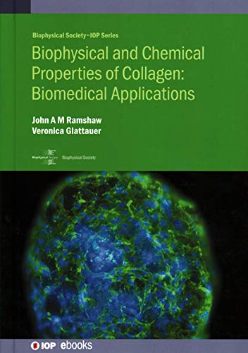Biophysical and Chemical Properties of Collagen: Biomedical Applications: Biomedical Applications: Biomedical applications (IOP ebooks)