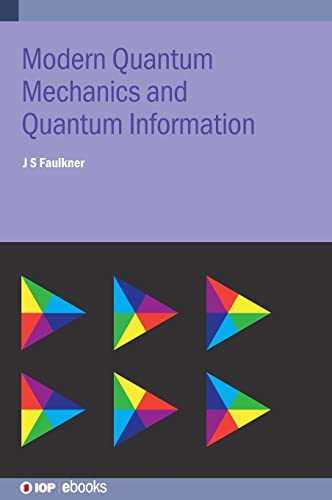 Modern Quantum Mechanics and Quantum Information: A Pracitcal Applications Approach (IOP ebooks)