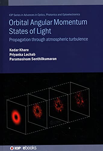 Orbital Angular Momentum States of Light: Propagation through atmospheric turbulence (IOP Series in Advances in Optics, Photonics and Optoelectronics)
