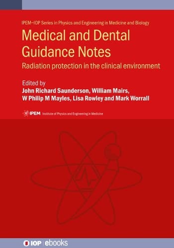 Medical and Dental Guidance Notes: Radiation protection in the clinical environment: IPEM Report 113 (IOP ebooks)
