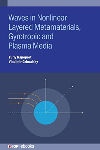 Waves in Nonlinear Layered Metamaterials, Gyrotropic and Plasma Media: Gyrotropic, plasmonic and layered media (IOP ebooks)