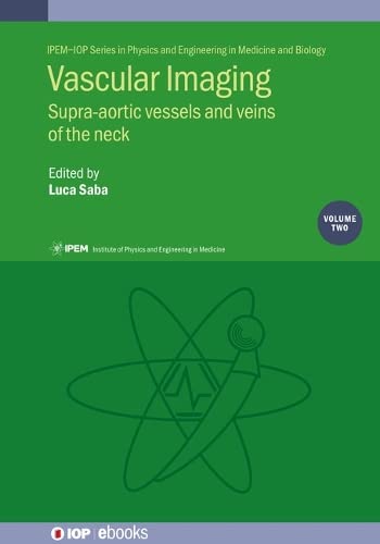Vascular Imaging Volume 2: Supra-aortic vessels and veins of the neck (IPEM-IOP Series in Physics and Engineering in Medicine and Biology)