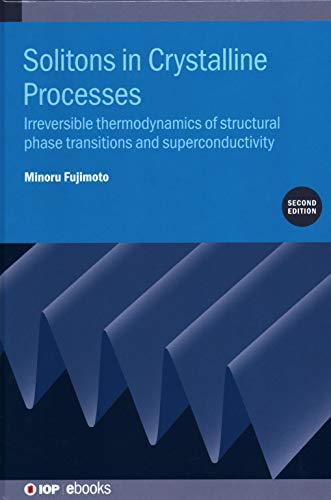 Solitons in Crystalline Processes: Irreversible Thermodynamics of Structural Phase Transitions and Superconductivity (IOP Expanding Physics)