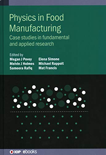 Physics in Food Manufacturing: Case Studies in Fundamental and Applied Research (IOP Expanding Physics)