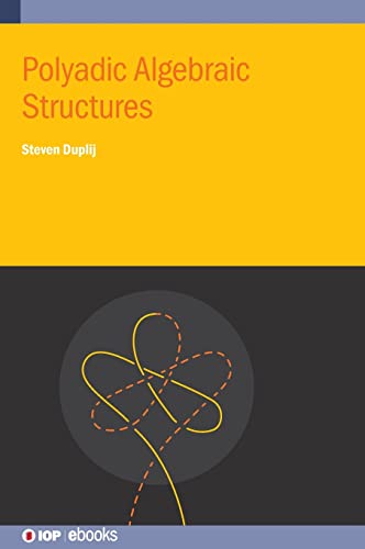 Polyadic Algebraic Structures (IOP ebooks)