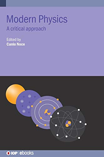 Modern Physics: A critical approach (IOP ebooks)