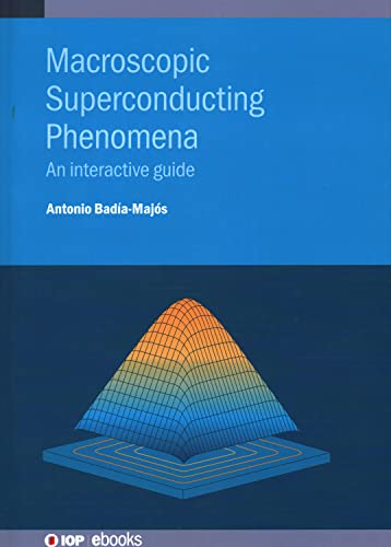 Macroscopic Superconducting Phenomena: An interactive guide (IOP ebooks)