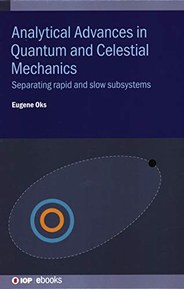Analytical Advances in Quantum and Celestial Mechanics: Separating rapid and slow subsystems (IOP ebooks)