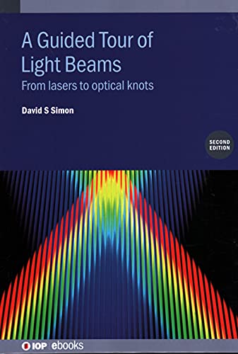 A Guided Tour of Light Beams (Second Edition): From lasers to optical knots (IOP ebooks)