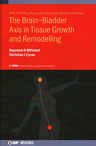 The Brain–Bladder Axis in Tissue Growth and Remodelling (IPEM-IOP Series in Physics and Engineering in Medicine and Biology)