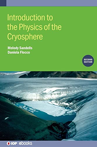 Introduction to the Physics of the Cryosphere (Second Edition): 2nd Edition (IOP ebooks)