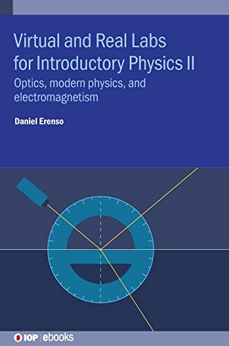 Virtual and Real Labs for Introductory Physics II: Optics, modern physics, and electromagnetism (IOP ebooks)